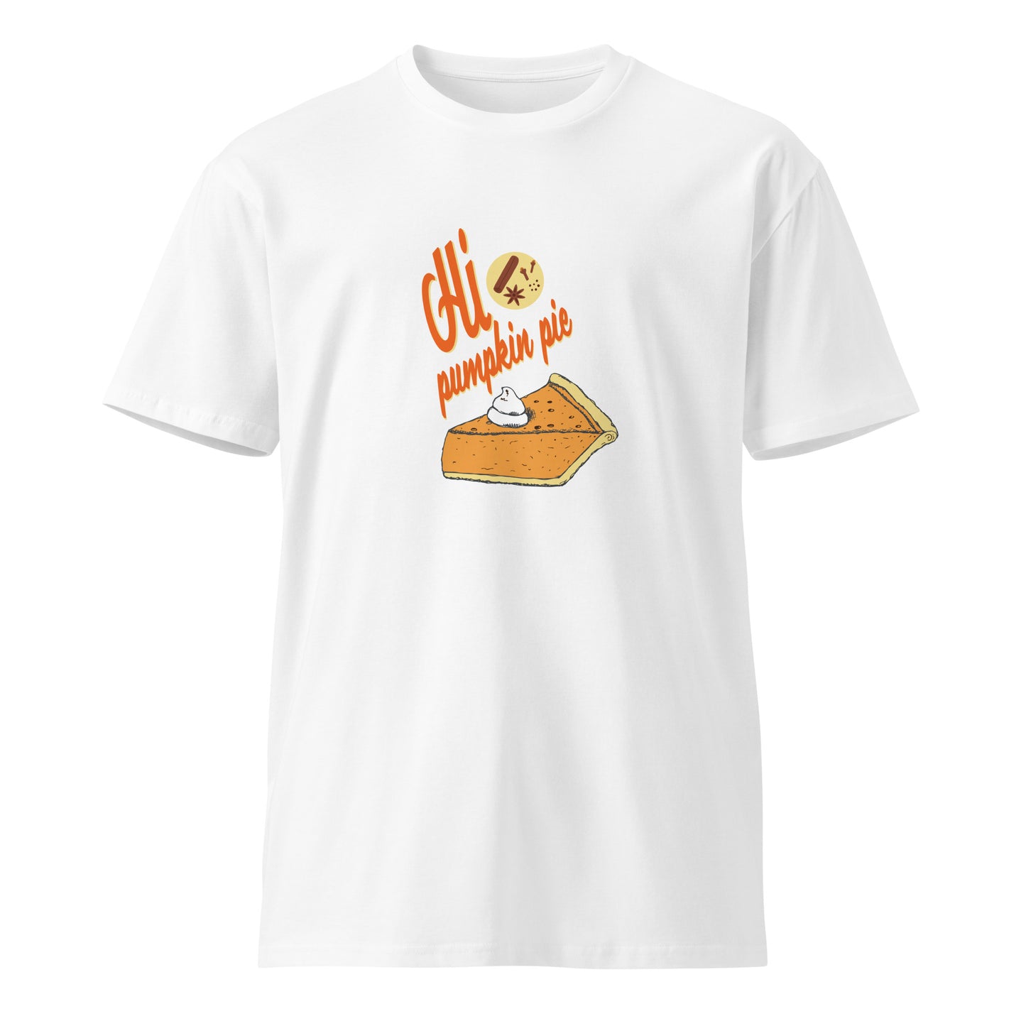 Hi Pumpkin Pie - Unisex Premium T-shirt